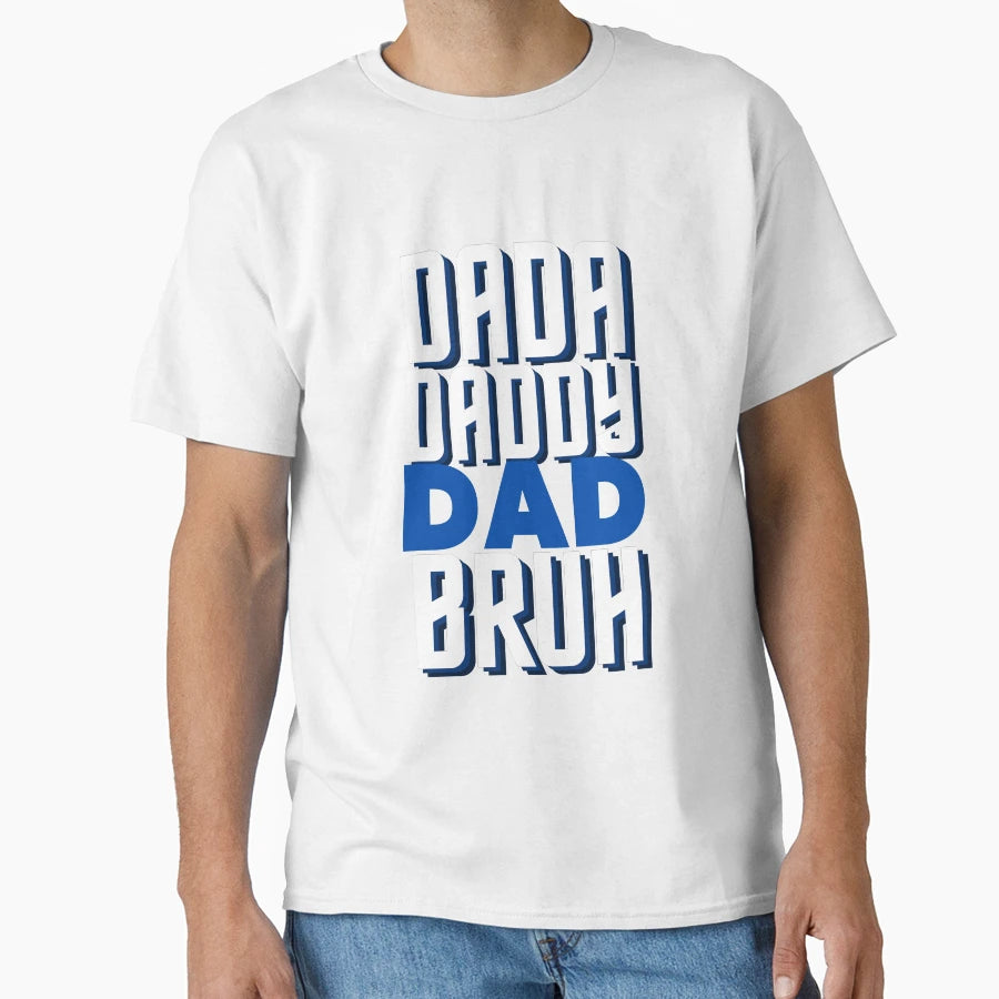 Dada Daddy Dad Bruh T-Shirt - Custom Art Print for Adults - T-Shirt, Sweatshirt, Hoodie