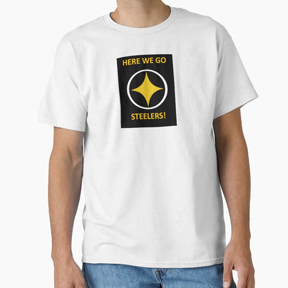 Here We Go Steelers T-Shirt - Streetwear Style for Adults - T-Shirt, Sweatshirt, Hoodie