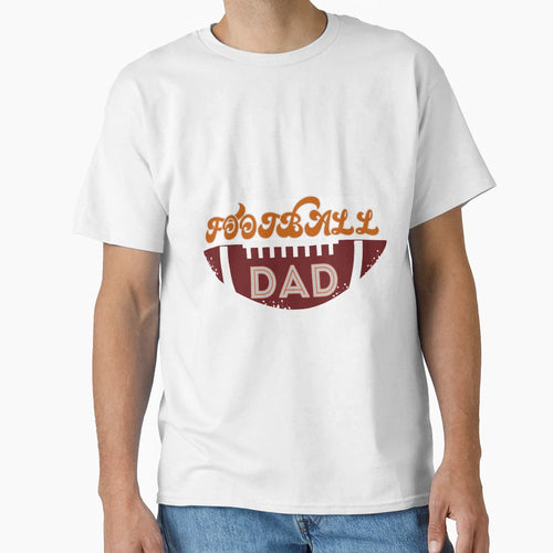 Football Dad Birthday Day Gift T-Shirt - Novelty Apparel Men Women - T-Shirt, Sweatshirt, Hoodie