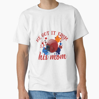 He Got It From His Mom T-Shirt - Minimalist Print for Adults - T-Shirt, Sweatshirt, Hoodie