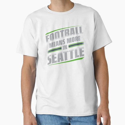 Football Means More Seattle 2 T-Shirt - Minimalist Print Men Women - T-Shirt, Sweatshirt, Hoodie