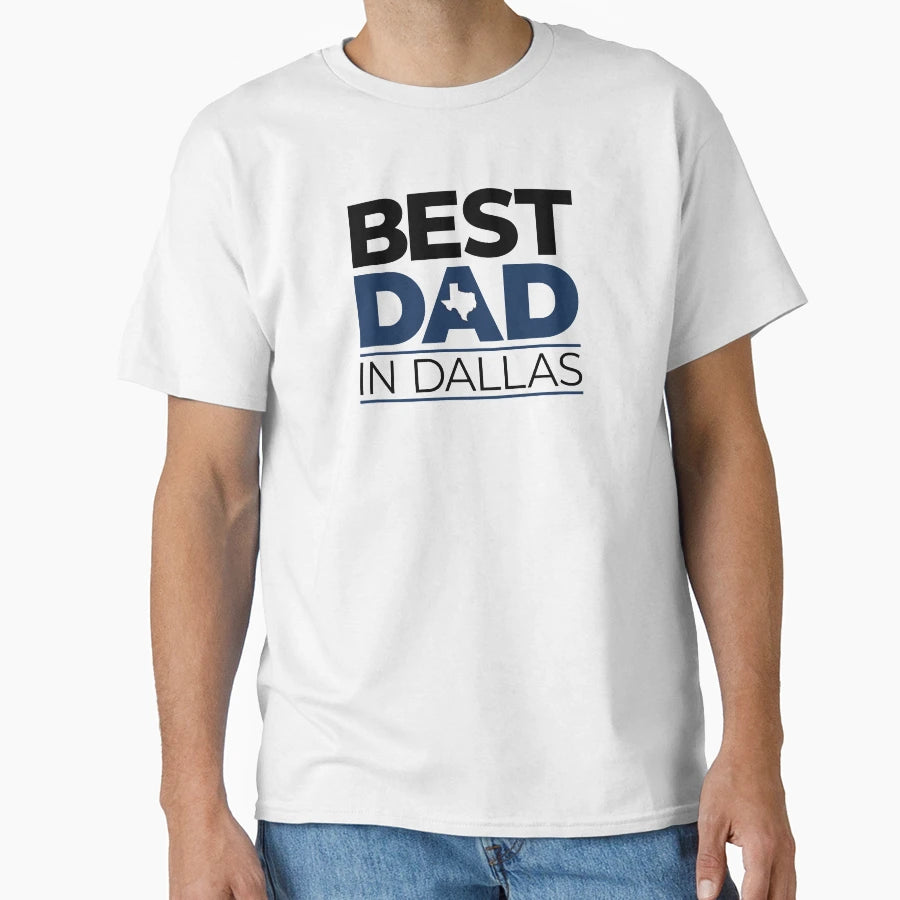 Best Dad Dallas T-Shirt - Trendy Graphic Unisex - T-Shirt, Sweatshirt, Hoodie