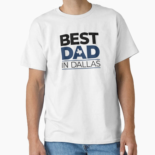 Best Dad Dallas T-Shirt - Trendy Graphic Unisex - T-Shirt, Sweatshirt, Hoodie