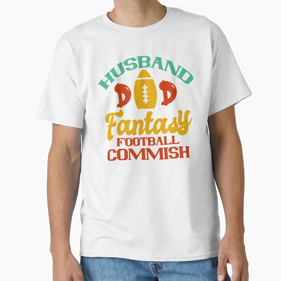 Husband Dad Fantasy Football Commish T-Shirt - Casual Everyday Wear Unisex - T-Shirt, Sweatshirt, Hoodie