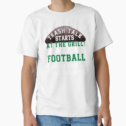 Funny Football Trash Talk Grill T-Shirt - Novelty Apparel Men Women - T-Shirt, Sweatshirt, Hoodie
