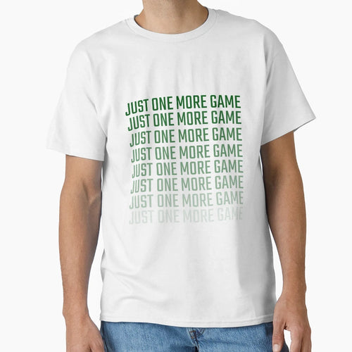 Just One More Game T-Shirt - Trendy Graphic Men Women - T-Shirt, Sweatshirt, Hoodie