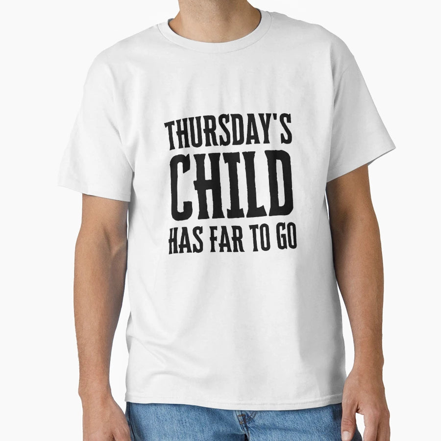 Thursdays Child Has Far To Go T-Shirt - Trendy Graphic for Adults - T-Shirt, Sweatshirt, Hoodie