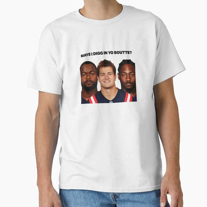 Maye I Digg Yo Boutte T-Shirt - Custom Art Print for Adults - T-Shirt, Sweatshirt, Hoodie