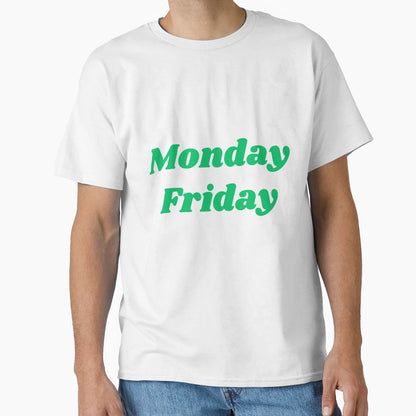 Monday Friday T-Shirt - Unique Graphic Men Women - T-Shirt, Sweatshirt, Hoodie