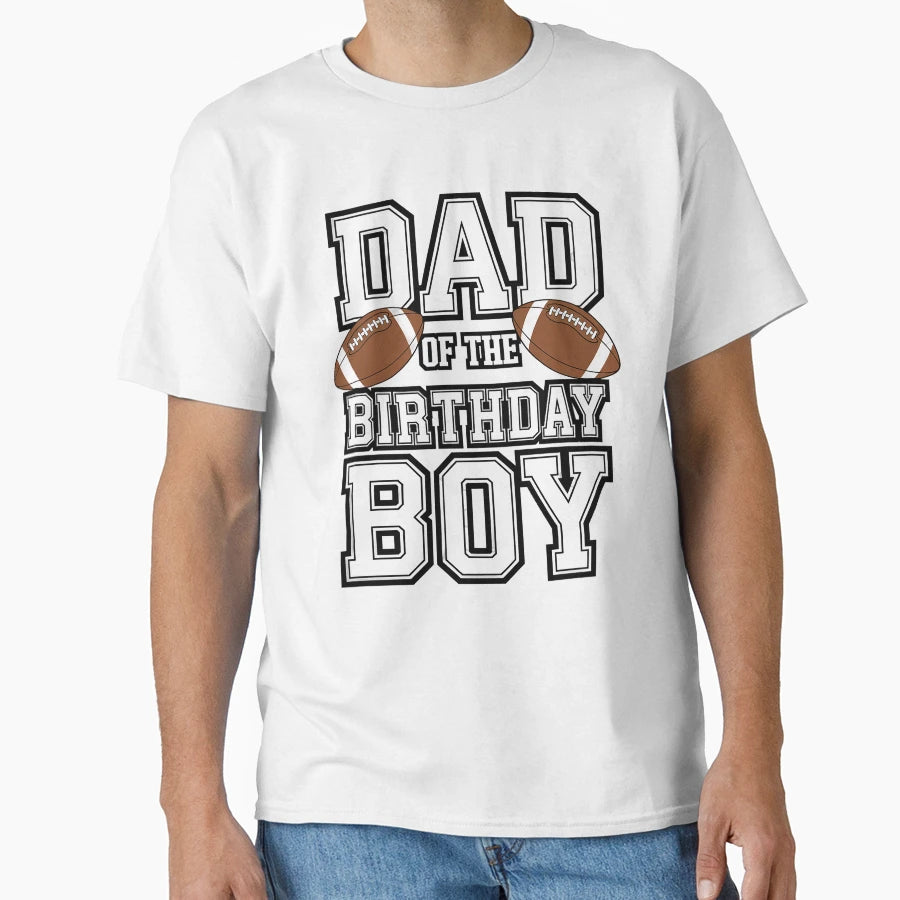 Dad Birthday Football Lover Family T-Shirt - Streetwear Style Unisex - T-Shirt, Sweatshirt, Hoodie