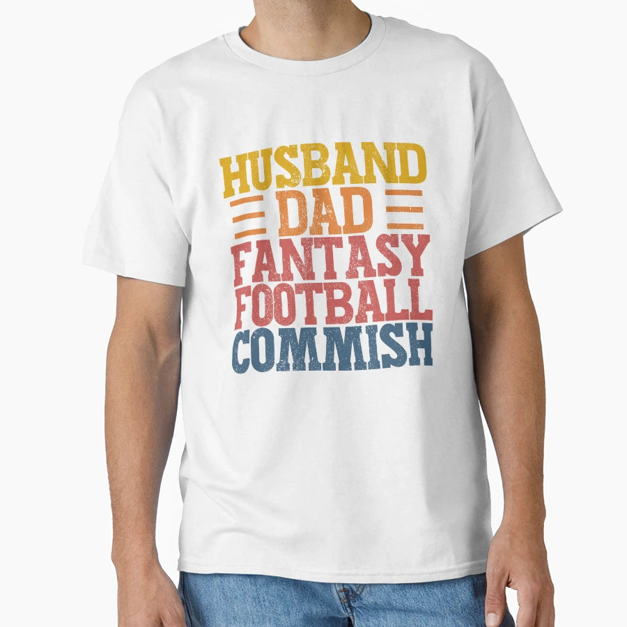 Husband Dad Fantasy Football Commish T-Shirt - Streetwear Style Men Women - T-Shirt, Sweatshirt, Hoodie