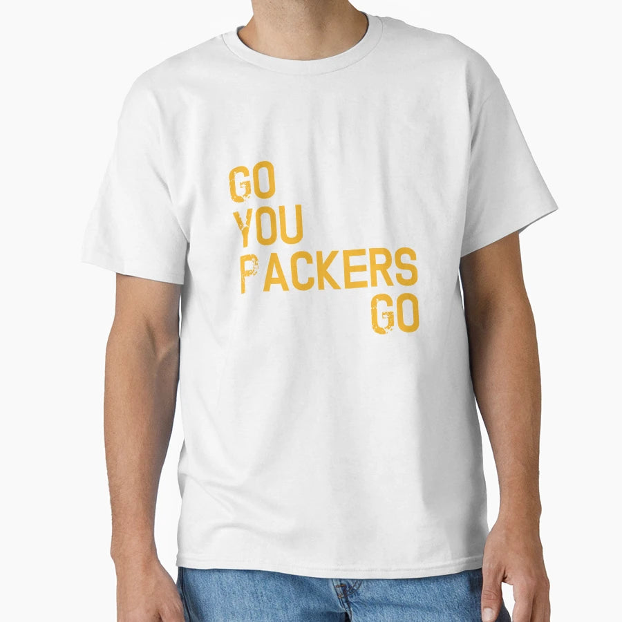 Go You Packers Go T-Shirt - Unique Graphic Unisex - T-Shirt, Sweatshirt, Hoodie