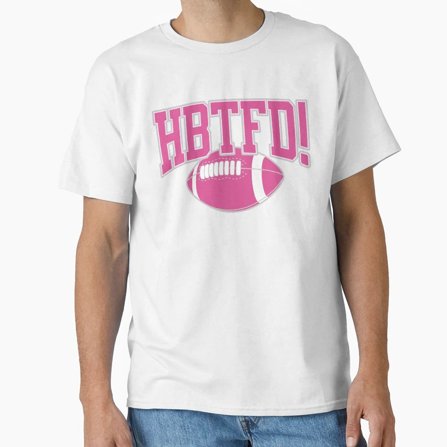 Hbtfd T-Shirt - Casual Everyday Wear for Adults - T-Shirt, Sweatshirt, Hoodie