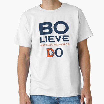 Denver Football Bo Lieve Broncos Team T-Shirt - Trendy Graphic for Adults - T-Shirt, Sweatshirt, Hoodie