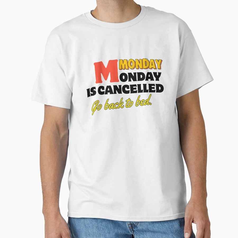 Funny Monday Cancelled Go Back T-Shirt - Streetwear Style Men Women - T-Shirt, Sweatshirt, Hoodie