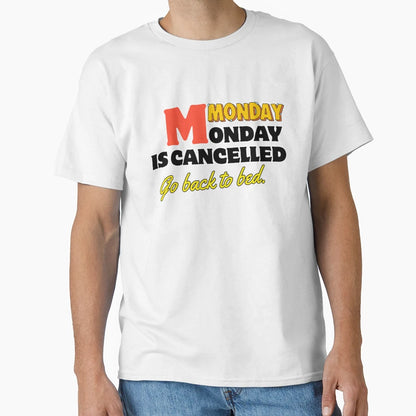 Funny Monday Cancelled Go Back T-Shirt - Streetwear Style Men Women - T-Shirt, Sweatshirt, Hoodie