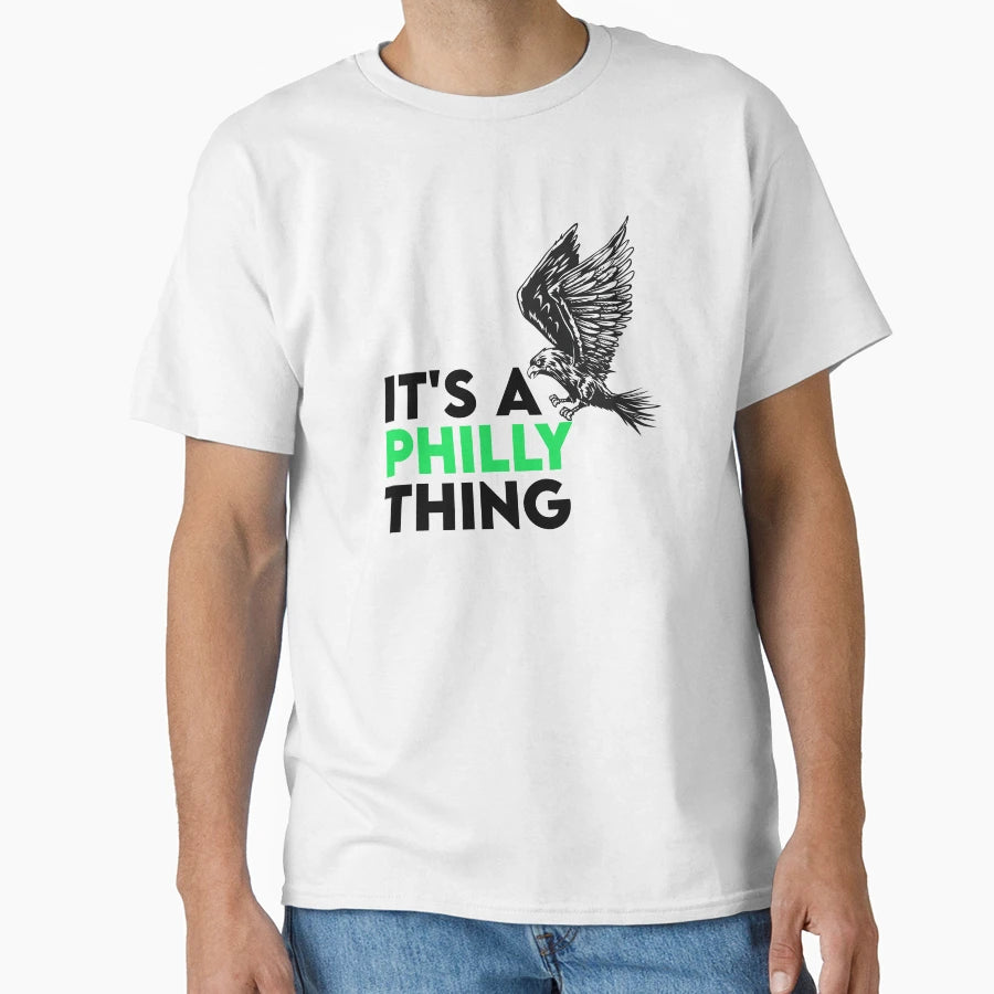 Its Philly Thing Its Philadelphia T-Shirt - Trendy Graphic for Adults - T-Shirt, Sweatshirt, Hoodie