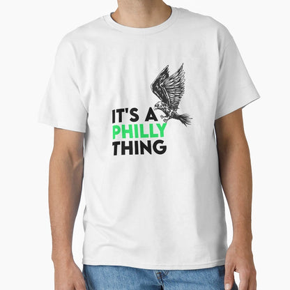 Its Philly Thing Its Philadelphia T-Shirt - Trendy Graphic for Adults - T-Shirt, Sweatshirt, Hoodie