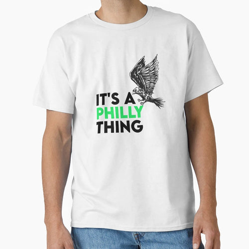Its Philly Thing Its Philadelphia T-Shirt - Trendy Graphic for Adults - T-Shirt, Sweatshirt, Hoodie