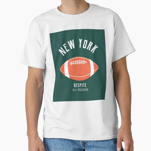 New York Football Despite All Reason T-Shirt - Aesthetic Graphic Unisex - T-Shirt, Sweatshirt, Hoodie