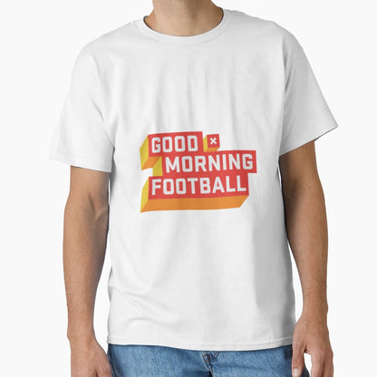 Good Morning Football Gmfb Gift T-Shirt - Custom Art Print Unisex - T-Shirt, Sweatshirt, Hoodie