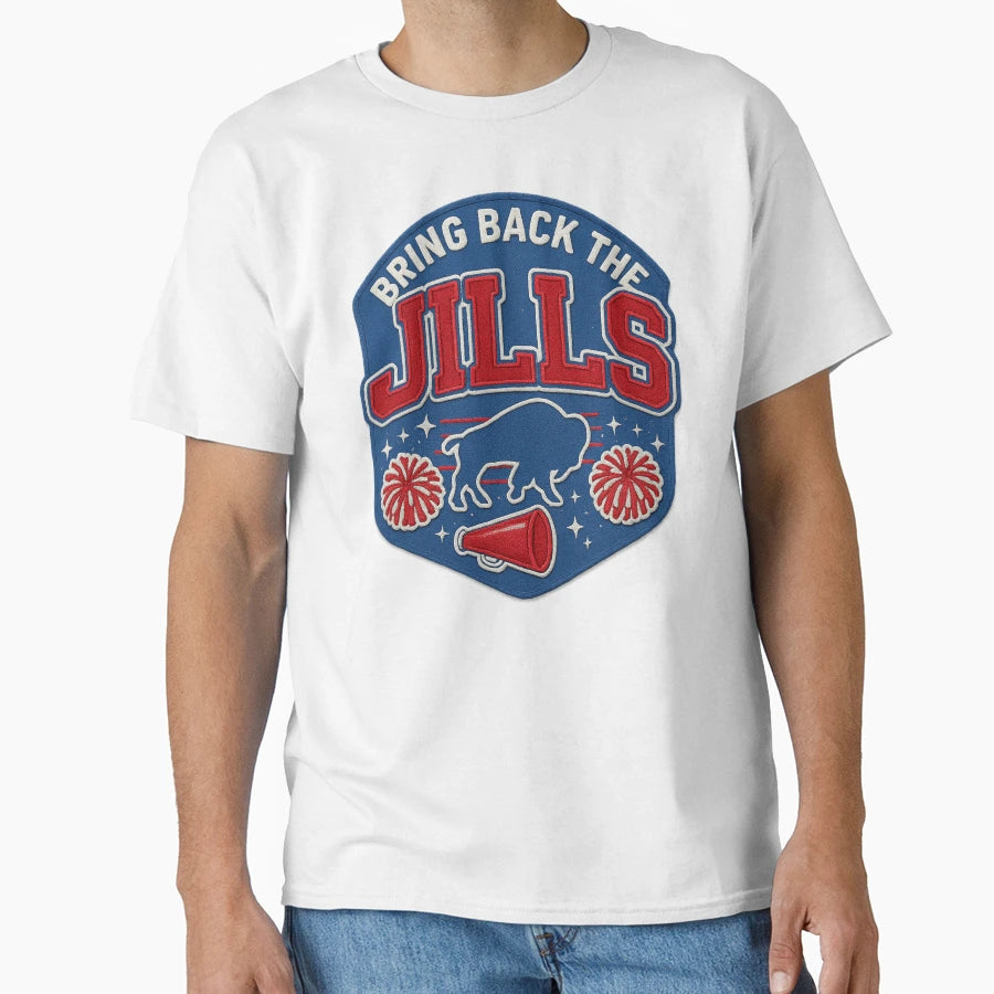 Bring Back Jills Buffalo Bills Football T-Shirt - Graphic Print Men Women - T-Shirt, Sweatshirt, Hoodie