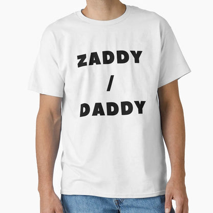 Zaddy Daddy T-Shirt - Custom Art Print Unisex - T-Shirt, Sweatshirt, Hoodie