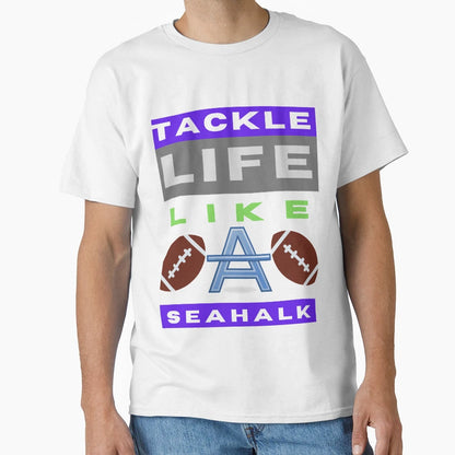 Tackle Life Like Seahawk T-Shirt - Novelty Apparel for Adults - T-Shirt, Sweatshirt, Hoodie