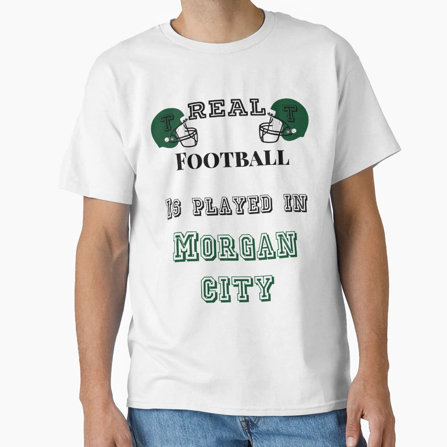 Real Football Played Morgan City La T-Shirt - Novelty Apparel Unisex - T-Shirt, Sweatshirt, Hoodie