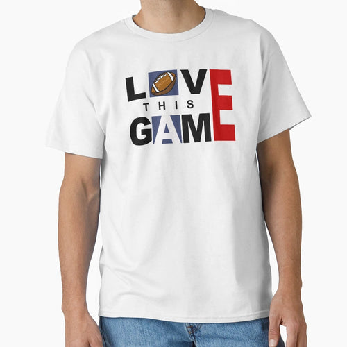 American Football Love This Game T-Shirt - Streetwear Style Unisex - T-Shirt, Sweatshirt, Hoodie
