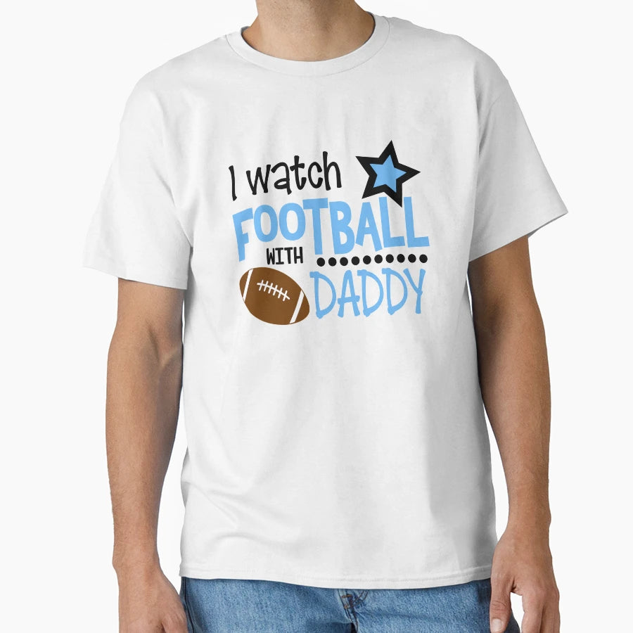 I Watch Football Daddy T-Shirt - Custom Art Print Men Women - T-Shirt, Sweatshirt, Hoodie