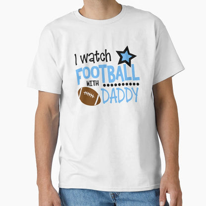 I Watch Football Daddy T-Shirt - Custom Art Print Men Women - T-Shirt, Sweatshirt, Hoodie