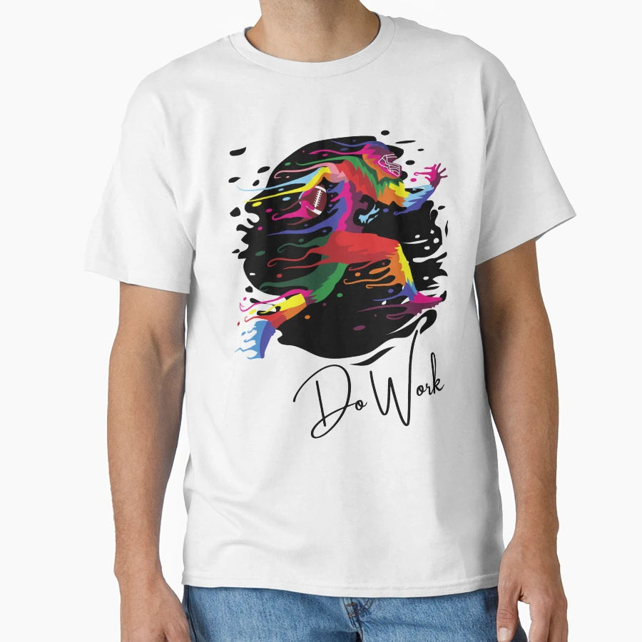Do Work Football Never Stop Artwork T-Shirt - Streetwear Style for Adults - T-Shirt, Sweatshirt, Hoodie