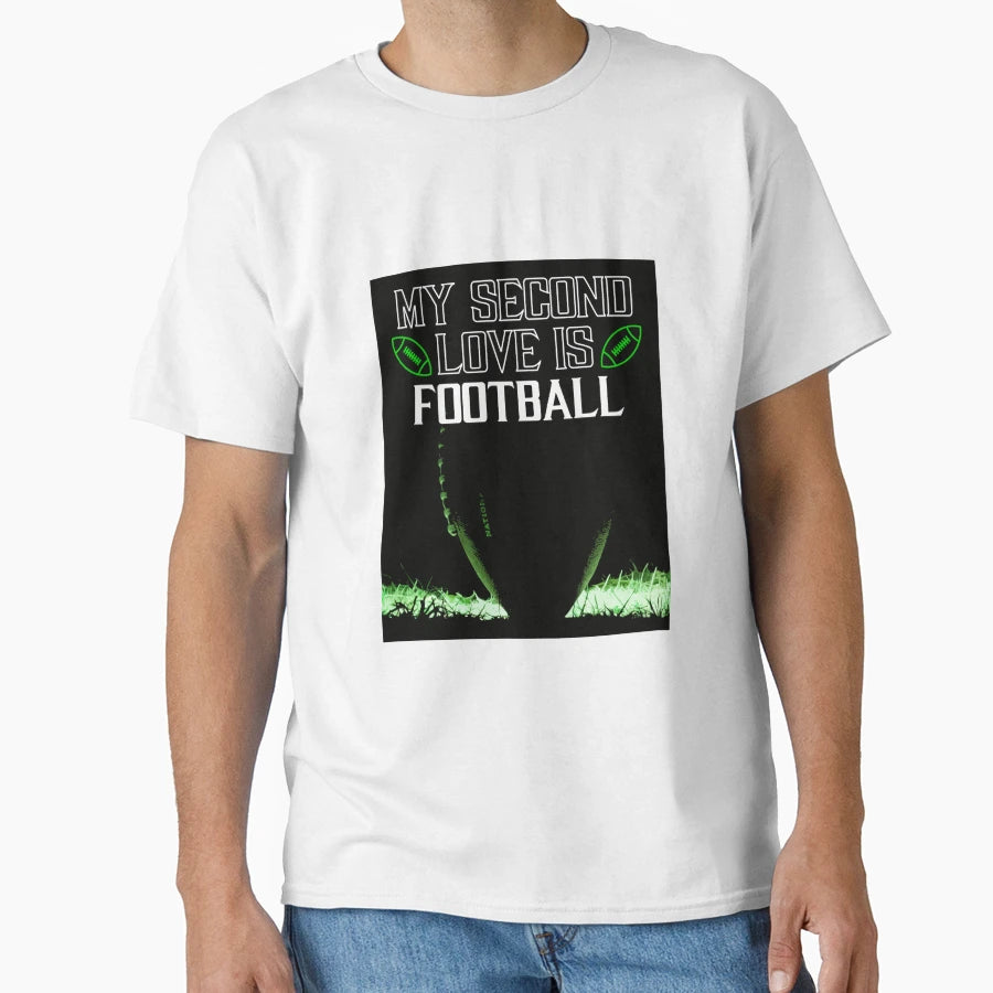 My Second Love Is Football T-Shirt - Unique Graphic Unisex - T-Shirt, Sweatshirt, Hoodie