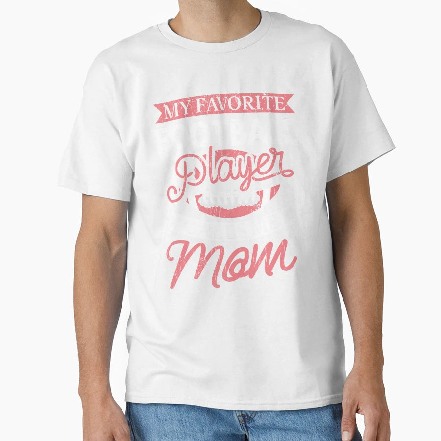 My Favorite Football Player Calls Me Mom T-Shirt - Aesthetic Graphic Unisex - T-Shirt, Sweatshirt, Hoodie