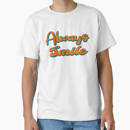 Always Smile Minimal Text T-Shirt - Aesthetic Graphic Unisex - T-Shirt, Sweatshirt, Hoodie