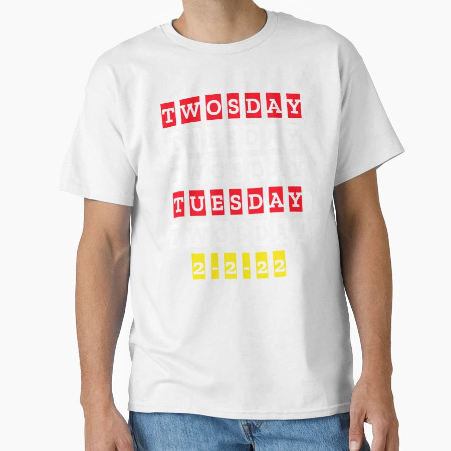 Twosday Tuesday February 2 2 22 T-Shirt - Casual Everyday Wear for Adults - T-Shirt, Sweatshirt, Hoodie