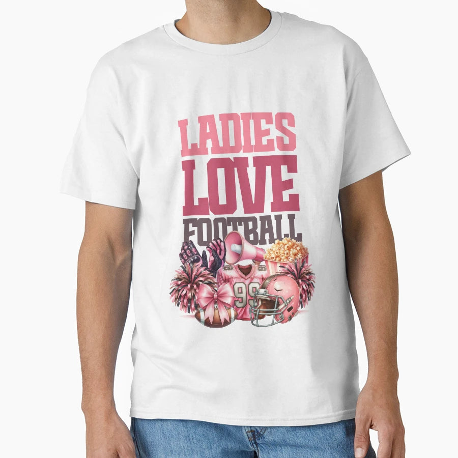 Ladies Love Football T-Shirt - Streetwear Style Unisex - T-Shirt, Sweatshirt, Hoodie