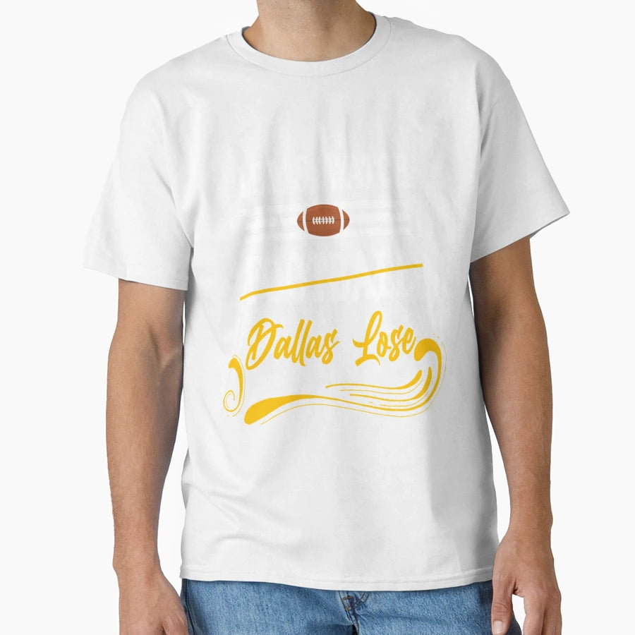 Lets Watch Football Dallas Lose Funny T-Shirt - Custom Art Print Unisex - T-Shirt, Sweatshirt, Hoodie