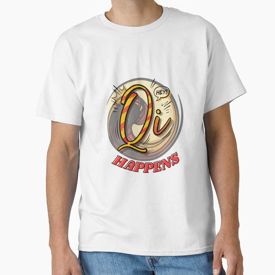 Qi Happens T-Shirt - Aesthetic Graphic Men Women - T-Shirt, Sweatshirt, Hoodie