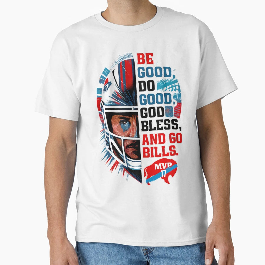 Be Good Do Good Go Bills Buffalo T-Shirt - Streetwear Style for Adults - T-Shirt, Sweatshirt, Hoodie