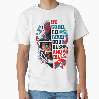 Be Good Do Good Go Bills Buffalo T-Shirt - Streetwear Style for Adults - T-Shirt, Sweatshirt, Hoodie