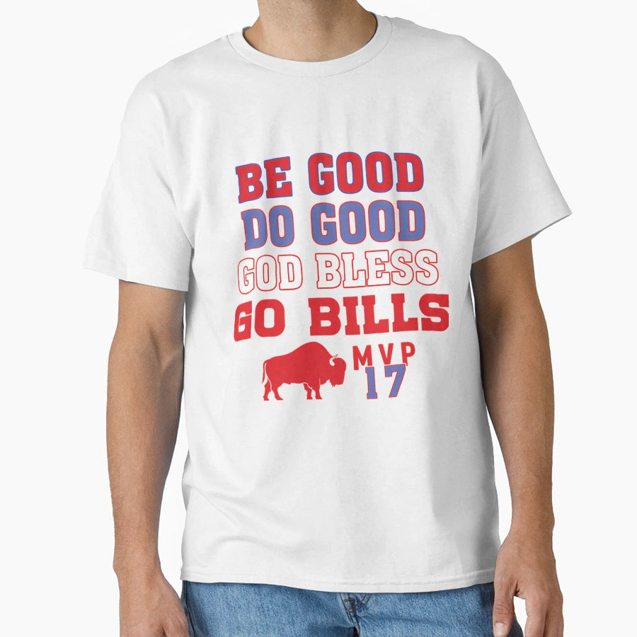 Be Good Do Good God Bless And Go Bills T-Shirt - Trendy Graphic Unisex - T-Shirt, Sweatshirt, Hoodie