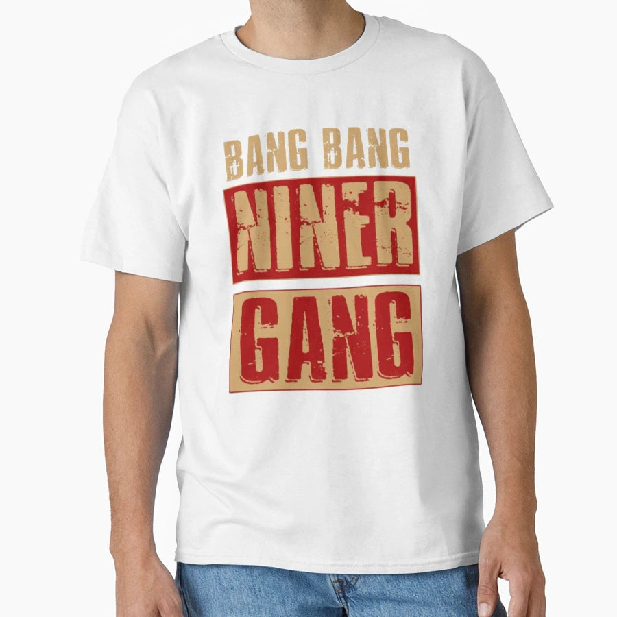 Bang Bang Niner Gang Football T-Shirt - Casual Everyday Wear Men Women - T-Shirt, Sweatshirt, Hoodie