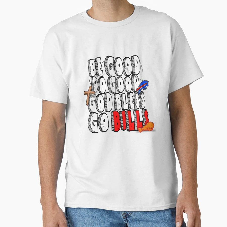 Be Good Do Good God Bless Go Bills T-Shirt - Custom Art Print for Adults - T-Shirt, Sweatshirt, Hoodie