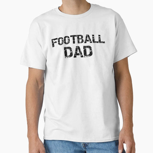 Football Dad Fathers Day Gift T-Shirt - Fun Novelty Design Unisex - T-Shirt, Sweatshirt, Hoodie