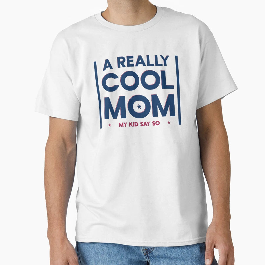 Really Mom My Say So Stars Funny Mom T-Shirt - Novelty Apparel Unisex - T-Shirt, Sweatshirt, Hoodie