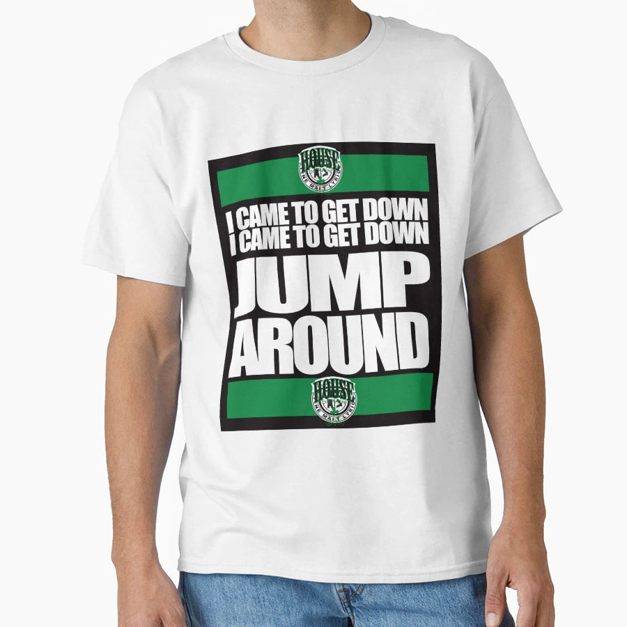 House Pain I Came To Get Down Jump T-Shirt - Unique Graphic Men Women - T-Shirt, Sweatshirt, Hoodie