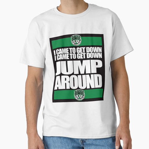 House Pain I Came To Get Down Jump T-Shirt - Unique Graphic Men Women - T-Shirt, Sweatshirt, Hoodie