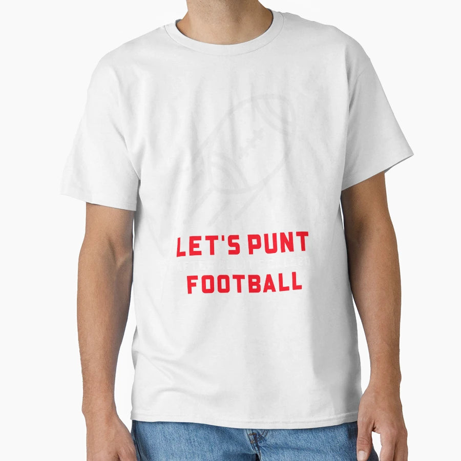 Lets Punt After All Its Called Football T-Shirt - Graphic Print Men Women - T-Shirt, Sweatshirt, Hoodie